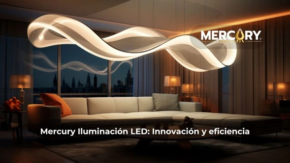 Mercury Iluminación LED Eficiencia y estilo en cada espacio